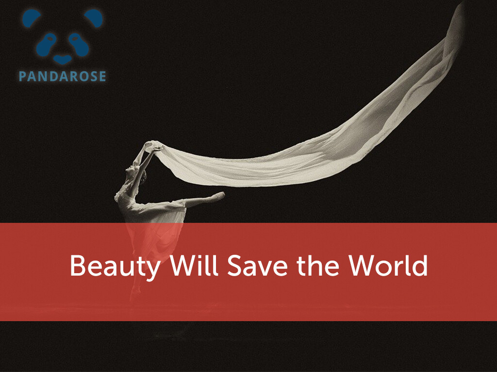 Beauty will save the World